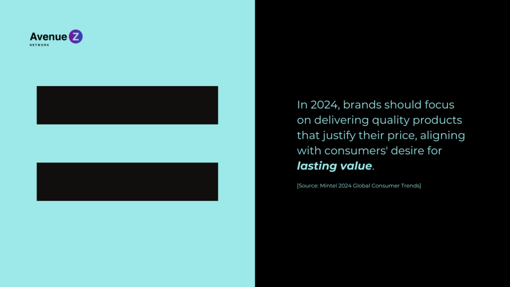 Graphic reading "In 2024, brands should focus on delivering quality products that justify their price, aligning with consumers' desire for lasting value.
(Source: Mintel 2024 Global Consumer Trends)"